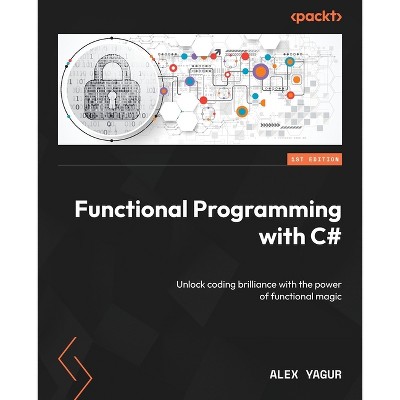 Functional Programming with C# - by  Alex Yagur (Paperback)