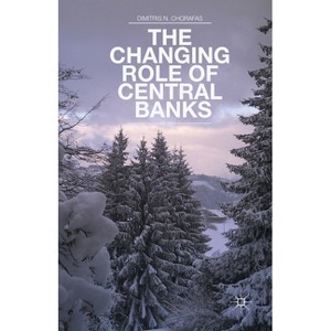 The Changing Role of Central Banks - by  D Chorafas (Paperback) - 1 of 1