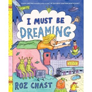 I Must Be Dreaming - by  Roz Chast (Hardcover) - 1 of 1
