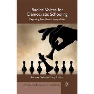 Radical Voices for Democratic Schooling - (Postcolonial Studies in Education) by  P Orelus & C Malott (Paperback) - 1 of 1
