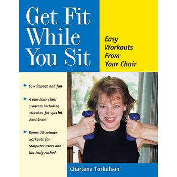 Get Fit While You Sit - By Taylor Spencer (paperback) : Target