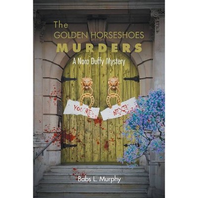 The Golden Horseshoes Murders - by  Babs L Murphy (Paperback)