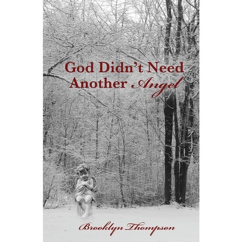 God Didn't Need Another Angel - by  Brooklyn Thompson (Paperback) - image 1 of 1