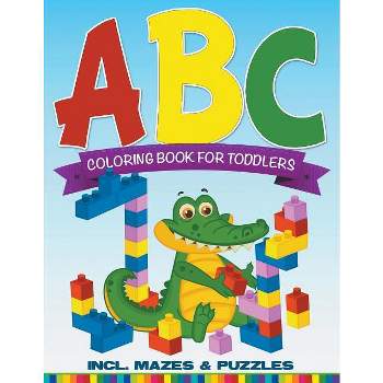 ABC Coloring Book For Toddlers incl. Mazes & Puzzles - by  Speedy Publishing LLC (Paperback)
