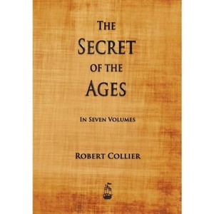 The Secret of the Ages - by  Robert Collier (Paperback) - 1 of 1