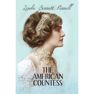 The American Countess - (American Heiress) by  Linda Bennett Pennell (Paperback)
