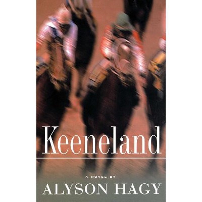Keeneland - by  Alyson Hagy (Paperback)