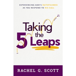 Taking the 5 Leaps - by  Rachel G Scott (Paperback) - 1 of 1