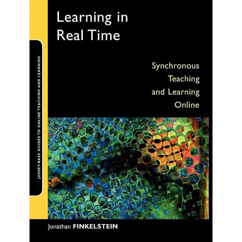 Learning in Real Time - (Jossey-Bass Guides to Online Teaching and Learning) by  Jonathan E Finkelstein (Paperback) - image 1 of 1