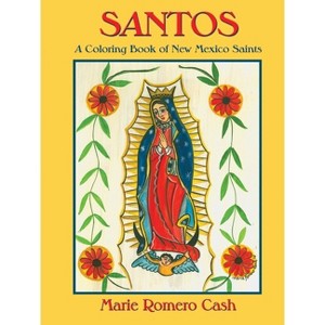 Santos, a Coloring Book of New Mexico Saints - by  Marie Romero Cash (Paperback) - 1 of 1