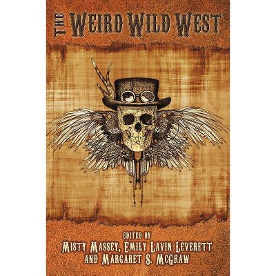 The Weird Wild West - (Weird and Wild) by  Faith Hunter & Jonathan Maberry & Gail Z Martin (Paperback)