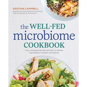 The Well-Fed Microbiome Cookbook - by  Kristina Campbell (Paperback) - 1 of 1