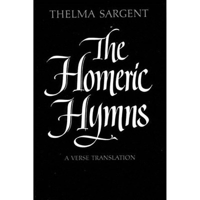 The Homeric Hymns - by  Thelma Sargent (Paperback)