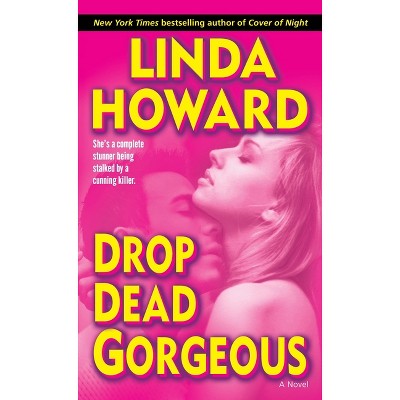 Drop Dead Gorgeous - (Blair Mallory) by  Linda Howard (Paperback)
