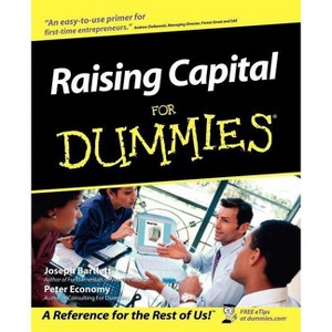 Raising Capital for Dummies - (For Dummies) by  Joseph W Bartlett & Peter Economy (Paperback) - 1 of 1