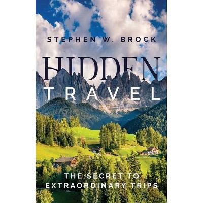 Hidden Travel - by  Stephen W Brock (Paperback)