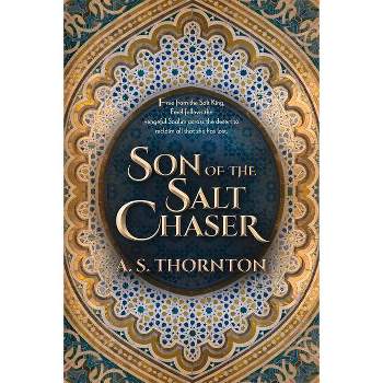 Son of the Salt Chaser - (The Salt Chasers) by A S Thornton