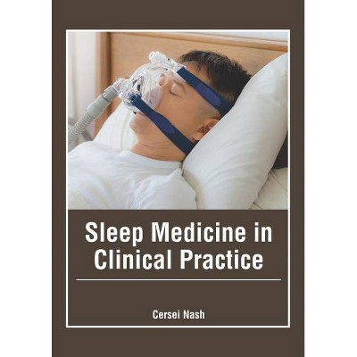 Sleep Medicine in Clinical Practice - by  Cersei Nash (Hardcover)