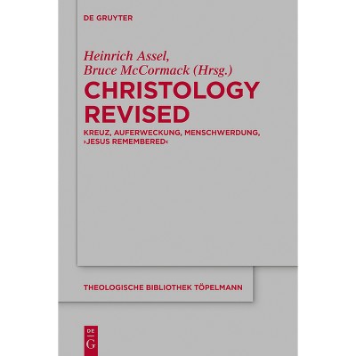 Christology Revised - (Theologische Bibliothek Töpelmann) by  Heinrich Assel & Bruce McCormack (Paperback)