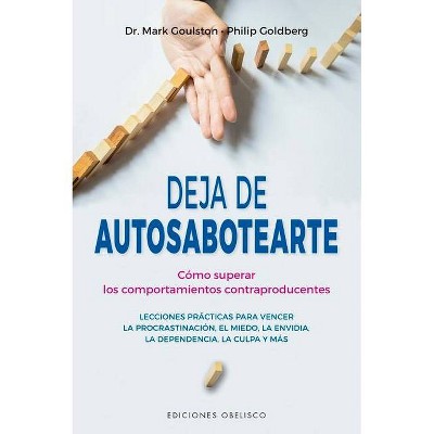 Deja de Autosabotearte - by  Mark Goulston (Paperback)