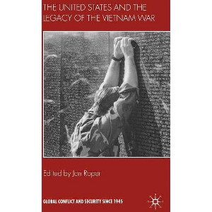 The United States and the Legacy of the Vietnam War - (Global Conflict and Security Since 1945) by  J Roper (Hardcover) - 1 of 1