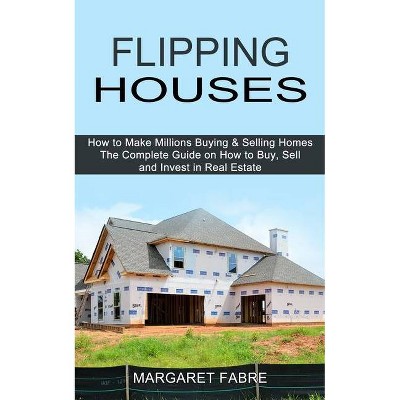 Flipping Houses - by  Margaret Fabre (Paperback)