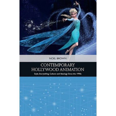 Contemporary Hollywood Animation - (Traditions in American Cinema) by  Noel Brown (Hardcover)