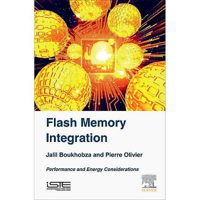 Flash Memory Integration - by  Jalil Boukhobza & Pierre Olivier (Hardcover)