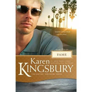 Fame - (Baxter Family Drama--Firstborn) by  Karen Kingsbury (Paperback) - 1 of 1