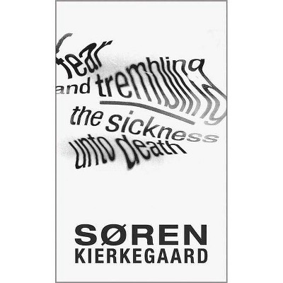 Fear and Trembling and the Sickness Unto Death - by  Søren Kierkegaard (Paperback)