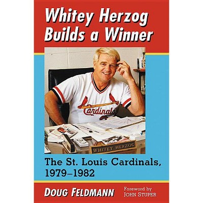 Whitey Herzog Builds a Winner - by  Doug Feldmann (Paperback)