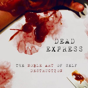 Dead Express - The Noble Art Of Self Destruction - 1 of 1