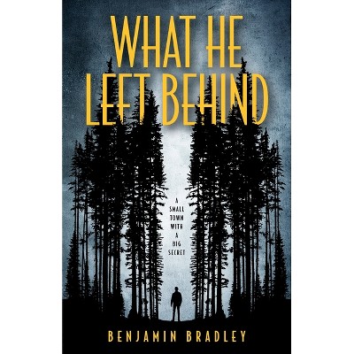 What He Left Behind - by  Benjamin Bradley (Hardcover)