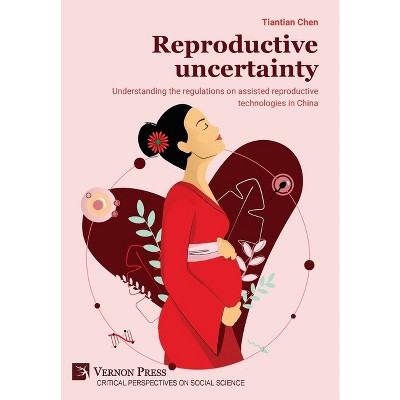 Reproductive uncertainty - (Critical Perspectives on Social Science) by  Tiantian Chen (Hardcover)