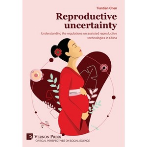 Reproductive uncertainty - (Critical Perspectives on Social Science) by  Tiantian Chen (Hardcover) - 1 of 1