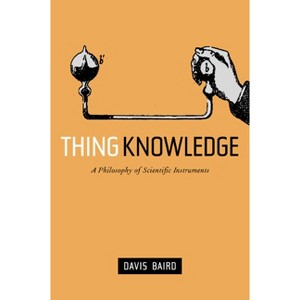 Thing Knowledge - by  Davis Baird (Hardcover) - 1 of 1