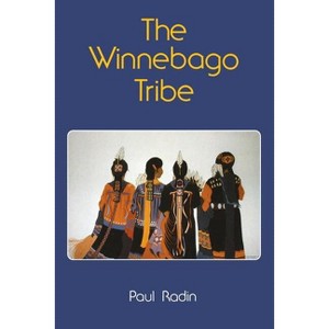 The Winnebago Tribe - (Bison Book S) by  Paul Radin (Paperback) - 1 of 1