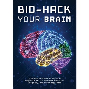 Bio-Hack Your Brain - by  Editors of Chartwell Books (Paperback) - 1 of 1