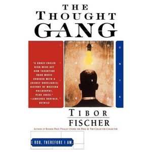 The Thought Gang - by  Tibor Fischer (Paperback) - 1 of 1