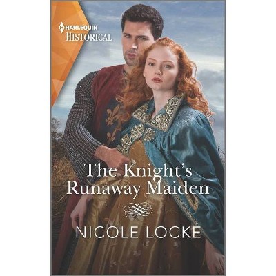 The Knight's Runaway Maiden - (Lovers and Legends) by  Nicole Locke (Paperback)