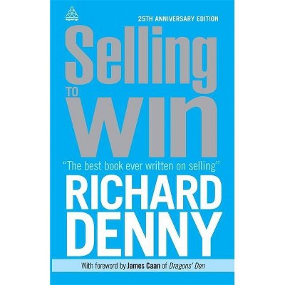 Selling to Win - 4th Edition by  Richard Denny (Paperback)