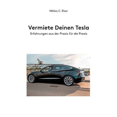 Vermiete Deinen Tesla - by  Niklas C Elser (Paperback)