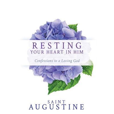 Resting Your Heart in Him - by  Saint Augustine (Paperback)