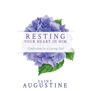 Resting Your Heart in Him - by  Saint Augustine (Paperback) - 1 of 1