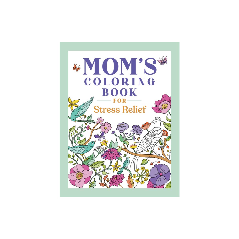 Moms Coloring Book for Stress Relief - by Rockridge Press (Paperback)