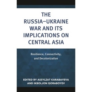 The Russia-Ukraine War and Its Implications on Central Asia - (Contemporary Central Asia: Societies, Politics, and Cultures) (Hardcover) - 1 of 1