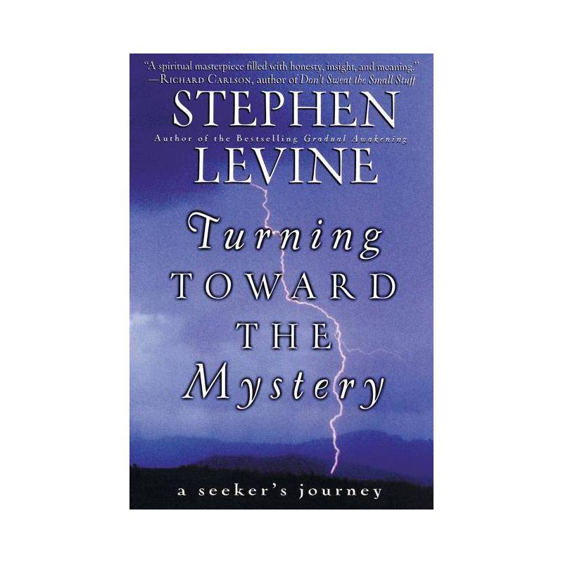 Turning Toward the Mystery - by  Stephen Levine (Paperback), 1 of 2