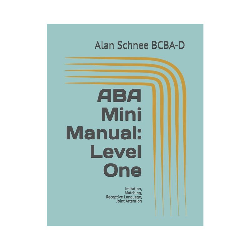 ABA Mini Manual - (ABA Mini-Manuals: Paperback) by  Alan Schnee Bcba-D (Paperback), 1 of 2