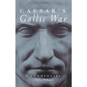 Caesar's Gallic War - (Oklahoma Classical Culture) by  Herbert W Benario (Paperback) - 1 of 1