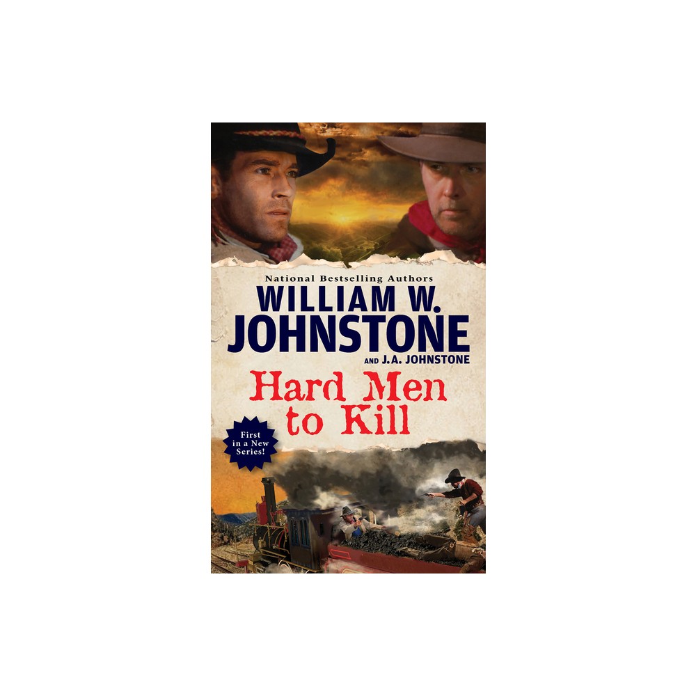 Hard Men to Kill - by William W Johnstone & J a Johnstone (Paperback)